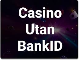 Casino Utan BankID En Guide till Spel och Säkerhet Casino Utan BankID En Guide till Spel och Säkerhet