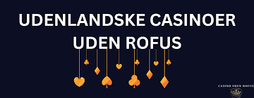 Udenlandske Casinoer Uden ROFUS En Guide til Spilleoplevelse Udenlandske Casinoer Uden ROFUS En Guide til Spilleoplevelse