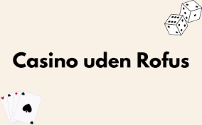 Casino uden ROFUS i Danmark Spil Retten til Frihed